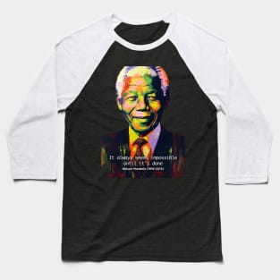 Black History Month: Nelson Mandela, "It always seems impossible until it's done." on a dark (Knocked Out) background Baseball T-Shirt